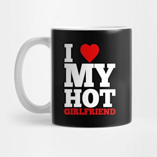 I Love My Hot Girlfriend Mug